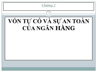 Bài giảng Quản trị ngân hàng - Chương 2: Vốn tự có và sự an toàn của ngân hàng - PGS. TS. Trần Huy Hoàng