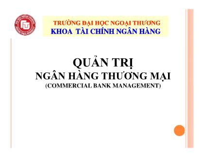 Bài giảng Quản trị ngân hàng thương mại (Commercial Bank Management)