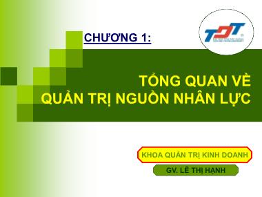 Bài giảng Quản trị nguồn nhân lực - Chương 1: Tổng quan về quản trị nguồn nhân lực - Lê Thị Hạnh