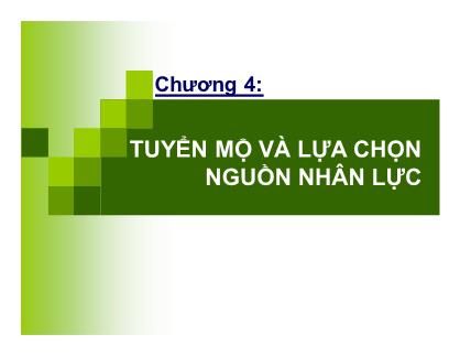 Bài giảng Quản trị nguồn nhân lực - Chương 4: Tuyển mộ và lựa chọn nguồn nhân lực - TS Huỳnh Minh Triết