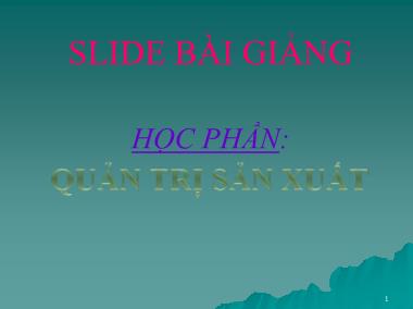 Bài giảng Quản trị sản xuất - Chương 1: Chức năng sản xuất