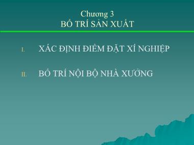 Bài giảng Quản trị sản xuất - Chương 3: Bố trí sản xuất