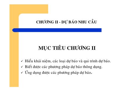 Bài giảng Quản trị sản xuất - Chương II: Dự báo nhu cầu