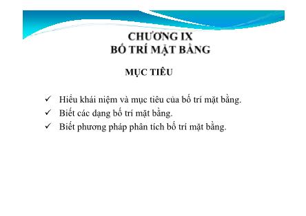 Bài giảng Quản trị sản xuất - Chương IX: Bố trí mặt phẳng