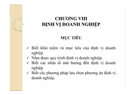 Bài giảng Quản trị sản xuất - Chương VIII: Định vị doanh nghiệp