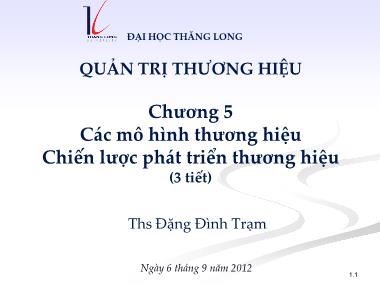 Bài giảng Quản trị thương hiệu - Chương 5: Các mô hình thương hiệu. Chiến lược phát triển thương hiệu - ThS Đặng Đình Trạm