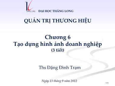 Bài giảng Quản trị thương hiệu - Chương 6: Tạo dựng hình ảnh doanh nghiệp - ThS Đặng Đình Trạm