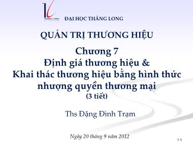 Bài giảng Quản trị thương hiệu - Chương 7 Định giá thương hiệu & Khai thác thương hiệu bằng hình thức nhượng quyền thương mại - ThS Đặng Đình Trạm