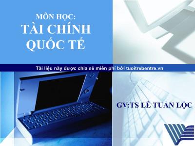 Bài giảng Tài chính quốc tế - Chương 1: Những vấn đề về tài chính quốc tế - TS Lê Tuấn Lộc