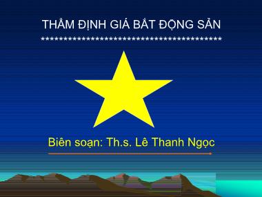 Bài giảng Thẩm định giá tài sản - Chương 2: Thẩm định giá bất động sản - ThS. Lê Thanh Ngọc