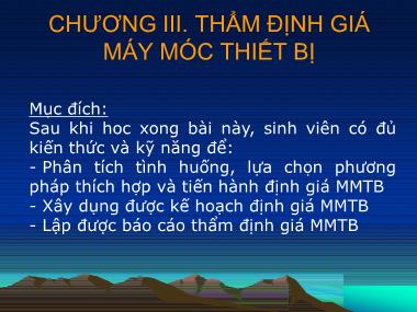 Bài giảng Thẩm định giá tài sản - Chương 3: Thẩm định giá máy móc thiết bị - ThS. Lê Thanh Ngọc