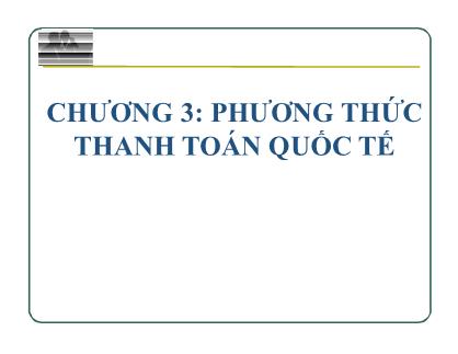 Bài giảng Thanh toán quốc tế - Chương 3: Phương thức thanh toán quốc tế - Võ Thị Thanh Thúy