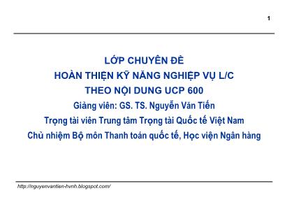 Bài giảng Thanh toán quốc tế trong ngoại thương - Bài 8: Nghiệp vụ L/C cập nhật UCP 600 & ISBP 681 - GS. TS. Nguyễn Văn Tiến