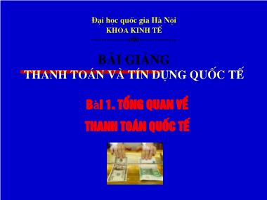 Bài giảng Thanh toán và tín dụng quốc tế - Bài 1: Tổng quan về thanh toán quốc tế