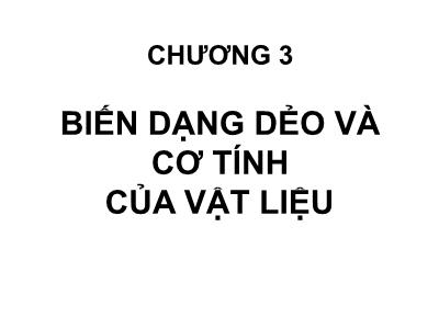 Bài giảng Vật liệu kim loại - Chương 3: Biến dạng dẻo và cơ tính của vật liệu