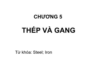 Bài giảng Vật liệu kim loại - Chương 5: Thép và gang