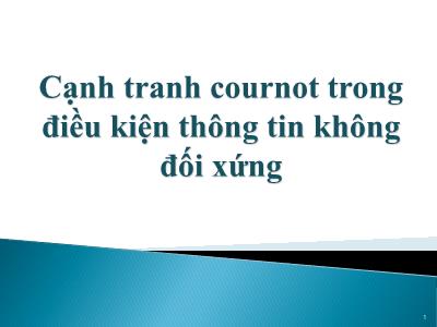 Bài tập nhóm: Cạnh tranh cournot trong điều kiện thông tin không đối xứng