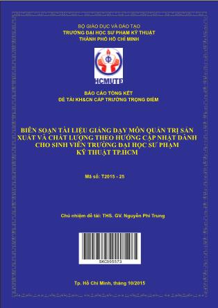 Báo cáo Biên soạn tài liệu giảng dạy môn quản trị sản xuất và chất lượng theo hướng cập nhật dành cho sinh viên Trường Đại học Sư phạm Kỹ Thuật Tp.HCM (Phần 1)