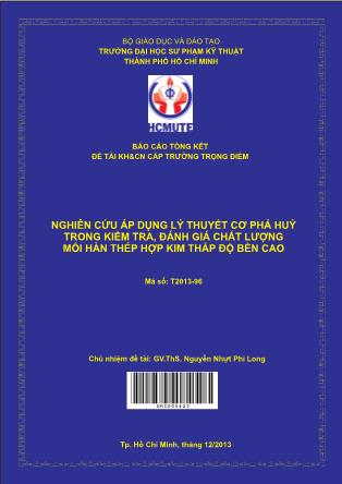 Báo cáo Nghiên cứu áp dụng lý thuyết cơ phá huỷ trong kiểm tra, đánh giá chất lượng mối hàn thép hợp kim thấp độ bền cao (Phần 1)