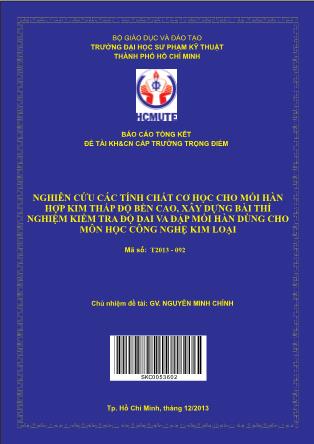 Báo cáo Nghiên cứu các tính chất cơ học cho mối hàn hợp kim thấp độ bền cao, xây dựng bài thí nghiệm kiểm tra độ dai va đập mối hàn dùng cho môn học công nghệ kim loại (Phần 1)