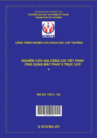 Báo cáo Nghiên cứu gia công chi tiết phay ứng dụng máy phay 5 trục UCP