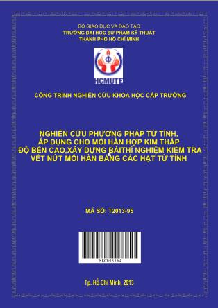 Báo cáo Nghiên cứu phương pháp từ tính, áp dụng cho mối hàn hợp kim thấp độ bền cao,xây dựng bàithí nghiệm kiểm tra vết nứt mối hàn bằng các hạt từ tính (Phần 1)