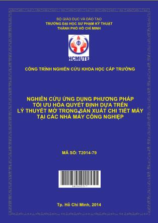 Báo cáo Nghiên cứu ứng dụng phương pháp tối ưu hóa quyết định dựa trên lý thuyết mờ trong sản xuất chi tiết máy tại các nhà máy công nghiệp (Phần 1)