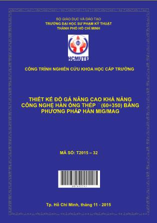 Báo cáo Thiết kế đồ gá nâng cao khả năng công nghệ hàn ống thép ∮(60÷350) bằng phương pháp hàn MIG/MAG (Phần 1)