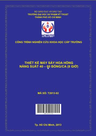 Báo cáo Thiết kế máy sấy hoa hồng năng suất 40 – 60 bông/ca (8 giờ) (Phần 1)