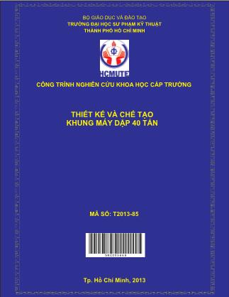 Báo cáo Thiết kế và chế tạo khung máy dập 40 tấn (Phần 1)