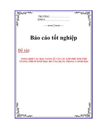 Báo cáo Tổng hợp các hạt nano từ có các lớp phủ polyme tương thích sinh học để ứng dụng trong y sinh học