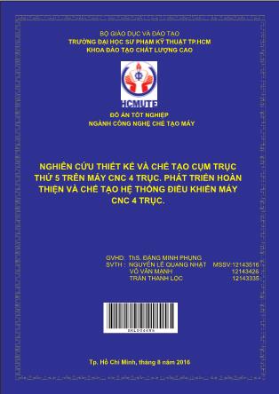 Đồ án Nghiên cứu thiết kế và chế tạo cụm trục thứ 5 trên máy CNC 4 trục. phát triển hoàn thiện và chế tạo hệ thống điều khiển máy CNC 4 trục (Phần 1)