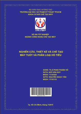 Đồ án Nghiên cứu, thiết kế và chế tạo máy tuốt và phân loại hồ tiêu (Phần 1)