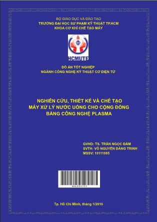 Đồ án Nghiên cứu, thiết kế và chế tạo máy xử lý nước uống cho cộng đồng bằng công nghệ plasma (Phần 1)