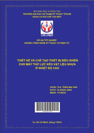 Đồ án Thiết kế và chế tạo thiết bị điều khiển cho máy thử lực kéo vật liệu nhựa ở nhiệt độ cao (Phần 1)