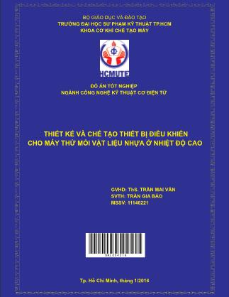 Đồ án Thiết kế và chế tạo thiết bị điều khiển cho máy thử mỏi vật liệu nhựa ở nhiệt độ cao (Phần 1)