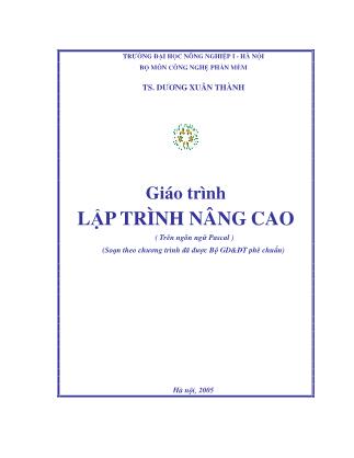 Giáo trình Lập trình nâng cao (Trên ngôn ngữ Pascal) - Ts. Dương Xuân Thành