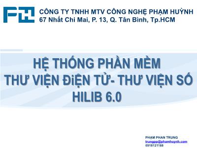 Hệ thống phần mềm thư viện điện tử-Thư viện số hilib 6.0 - Phạm Phan Trung
