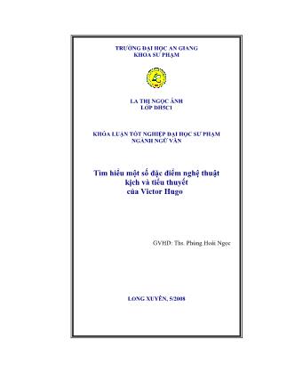 Khóa luận Tìm hiểu một số đặc điểm nghệ thuật kịch và tiểu thuyết của Victor Hugo