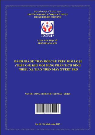 Luận văn Đánh giá sự thay đổi cấu trúc kim loại (Thép C45) khi mỏi bằng phân tích đỉnh nhiễu xạ tia X trên máy X’Pert Pro (Phần 1)