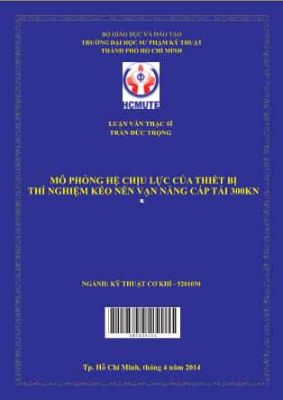 Luận văn Mô phỏng hệ chịu lực của thiết bị thí nghiệm kéo nén vạn năng cấp tải 300KN (Phần 1)