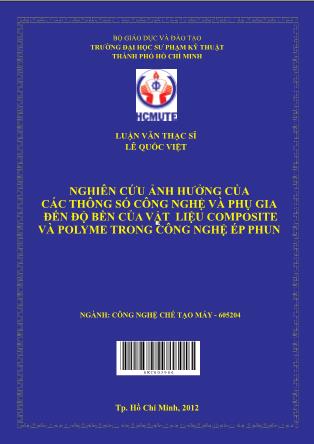 Luận văn Nghiên cứu ảnh hưởng của các thông số công nghệ và phụ gia đến độ bền của vật liệu composite và polyme trong công nghệ ép phun (Phần 1)