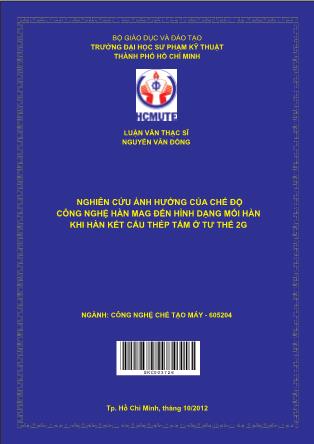 Luận văn Nghiên cứu ảnh hưởng của chế độ công nghệ hàn mag đến hình dạng mối hàn khi hàn kết cấu thép tấm ở tư thế 2G (Phần 1)