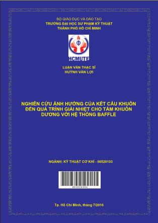 Luận văn Nghiên cứu ảnh hưởng của kết cấu khuôn đến quá trình giải nhiệt cho tấm khuôn dương với hệ thống Baffle (Phần 1)