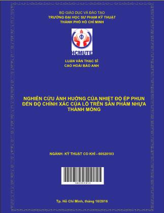 Luận văn Nghiên cứu ảnh huởng của nhiệt ðộ ép phun ðến ðộ chính xác của lỗ trên sản phẩm nhựa thành mỏng (Phần 1)