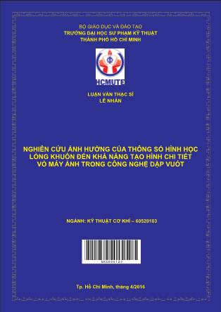 Luận văn Nghiên cứu ảnh hưởng của thông số hình học lòng khuôn đến khả năng tạo hình chi tiết vỏ máy ảnh trong công nghệ dập vuốt (Phần 1)