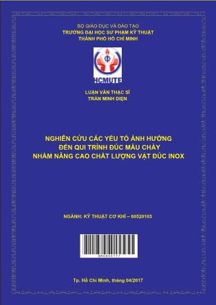 Luận văn Nghiên cứu các yếu tố ảnh hưởng đến qui trình đúc mẫu chảy nhằm nâng cao chất lượng vật đúc inox (Phần 1)