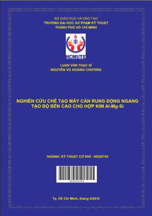 Luận văn Nghiên cứu chế tạo máy cán rung ðộng ngang tạo ðộ bền cao cho hợp kim Al-Mg-Si (Phần 1)