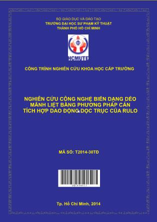 Luận văn Nghiên cứu công nghệ biến dạng dẻo mãnh liệt bằng phương pháp cán tích hợp dao động dọc trục của rulo (Phần 1)