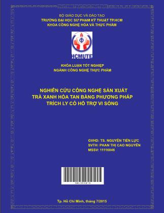 Luận văn Nghiên cứu công nghệ sản xuất trà xanh hòa tan bằng phương pháp trích ly có hỗ trợ vi sóng (Phần 1)